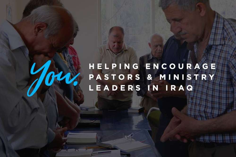 You. Encouraging Pastors and Ministry Leaders in Iraq