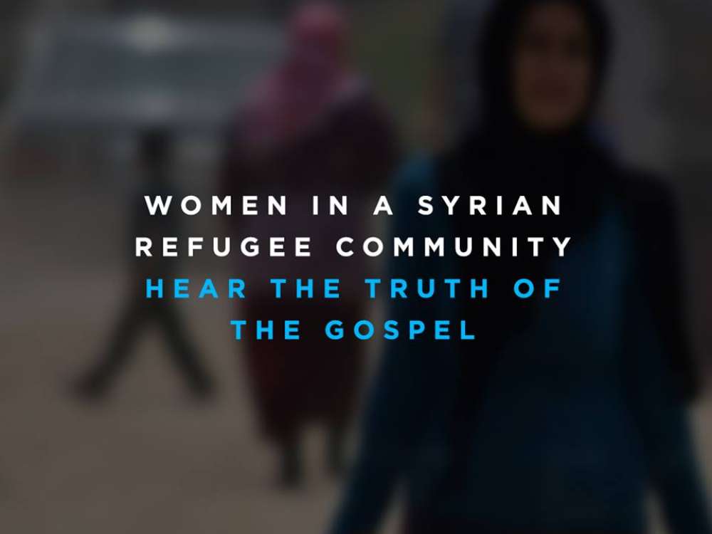 A Women in a Syrian Refugee Community Hears the Truth of the Gospel