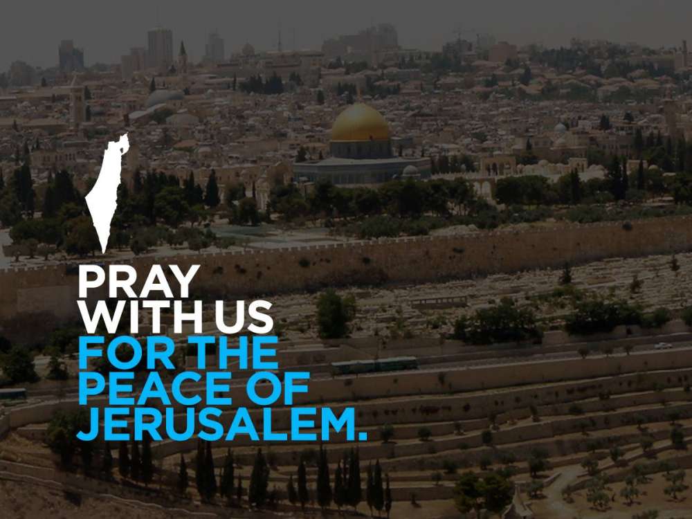 Pray with us . . . For the Peace of Jerusalem