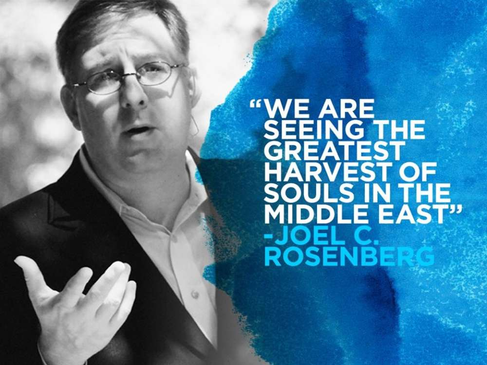 “We are Seeing the Greatest Harvest of Souls in the Middle East” - Joel C. Rosenberg