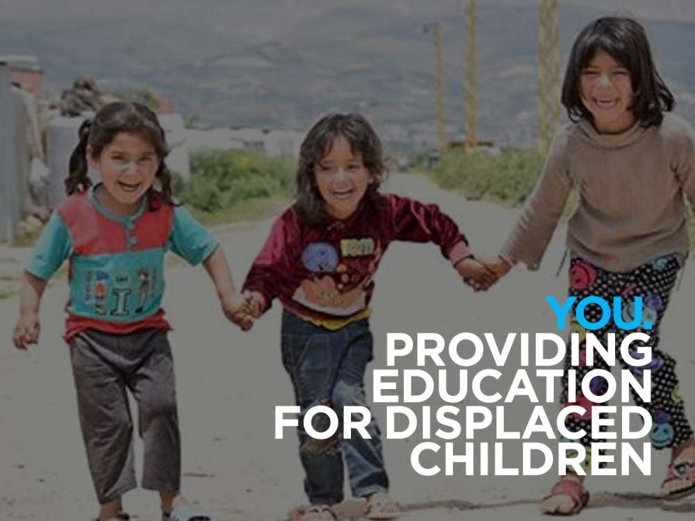 You. Providing Education for Displaced Children