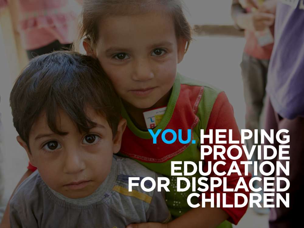 You. Helping Provide Education for Displaced Children