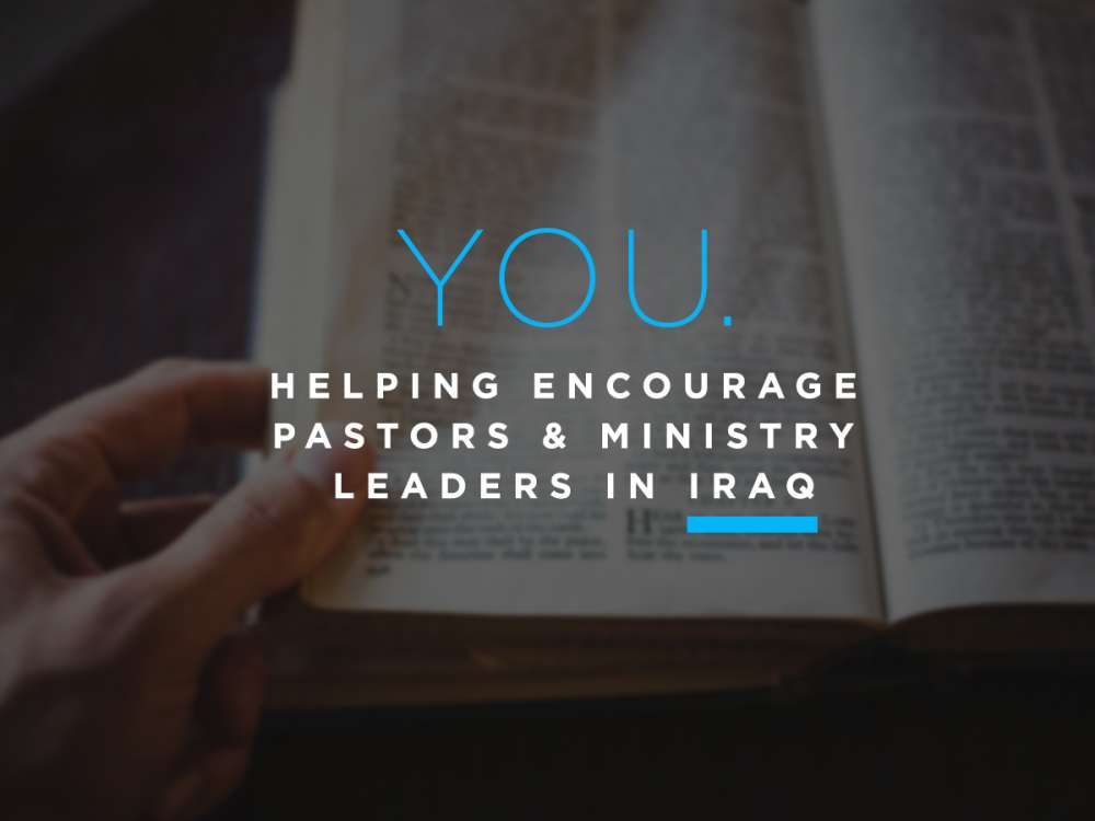 You. Helping Encourage Pastors & Ministry Leaders in Iraq