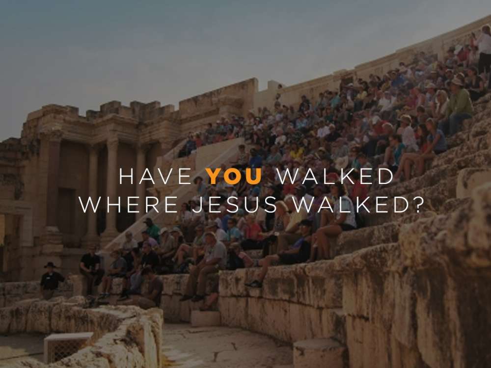 Have you Walked Where Jesus Walked?